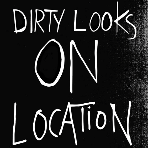 Dirty Looks: On Location (2018)